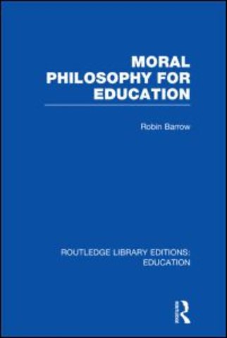 Moral Philosophy for Education (RLE Edu K)