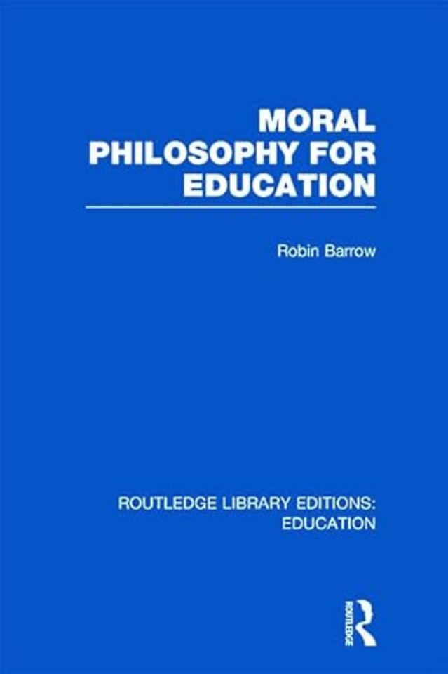 Moral Philosophy for Education (RLE Edu K)