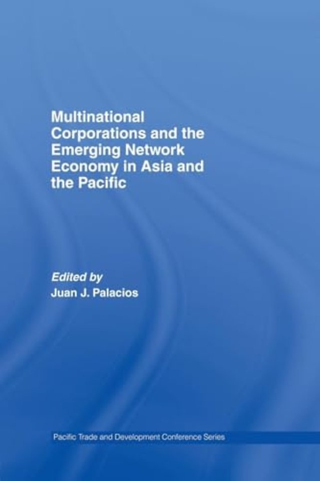 Multinational Corporations and the Emerging Network Economy in Asia and the Pacific