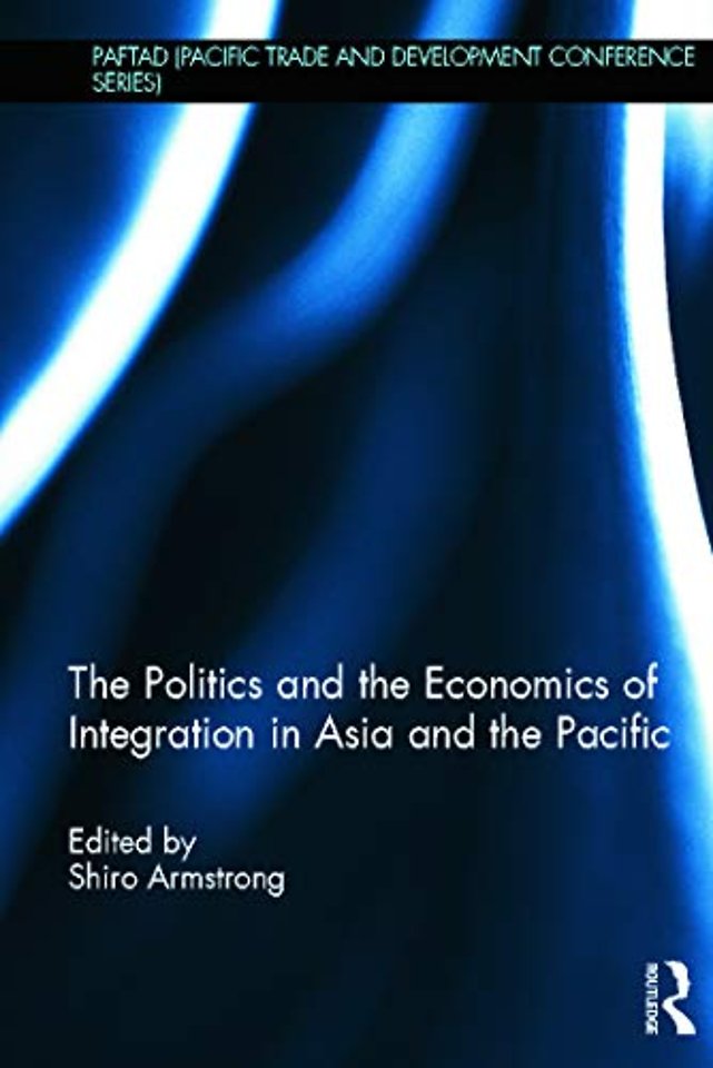 Politics and the Economics of Integration in Asia and the Pacific