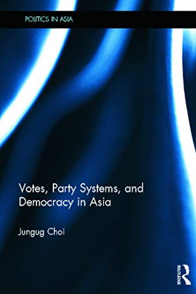 Votes, Party Systems and Democracy in Asia
