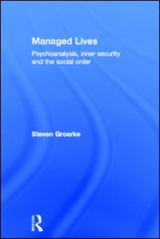Managed Lives: Psychoanalysis, inner security and the social order