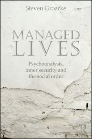 Managed Lives: Psychoanalysis, inner security and the social order