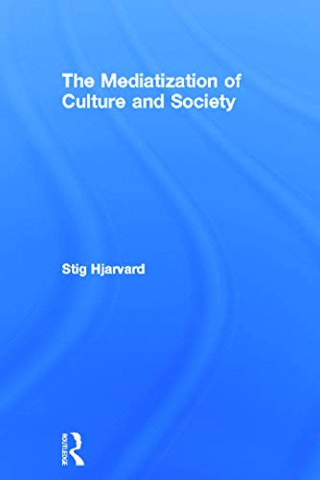 Mediatization of Culture and Society