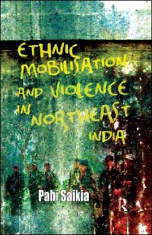 Ethnic Mobilisation and Violence in Northeast India