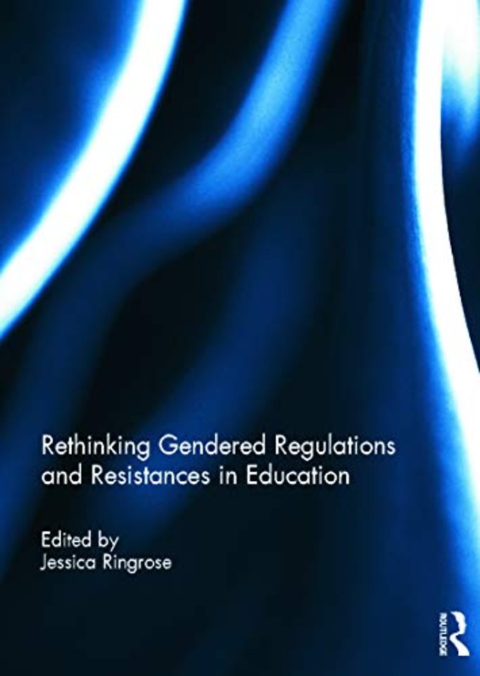 Rethinking Gendered Regulations and Resistances in Education