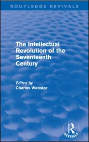 Intellectual Revolution of the Seventeenth Century (Routledge Revivals)