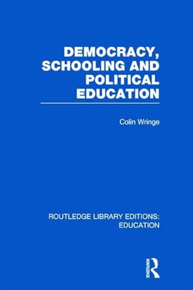 Democracy, Schooling and Political Education (RLE Edu K)