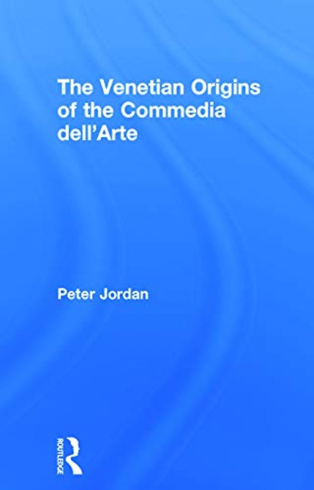 Venetian Origins of the Commedia dell'Arte