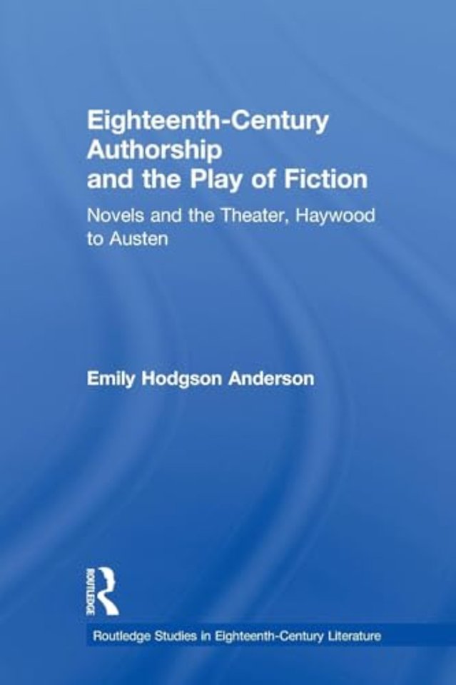 Eighteenth-Century Authorship and the Play of Fiction