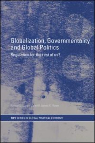 Globalization, Governmentality and Global Politics