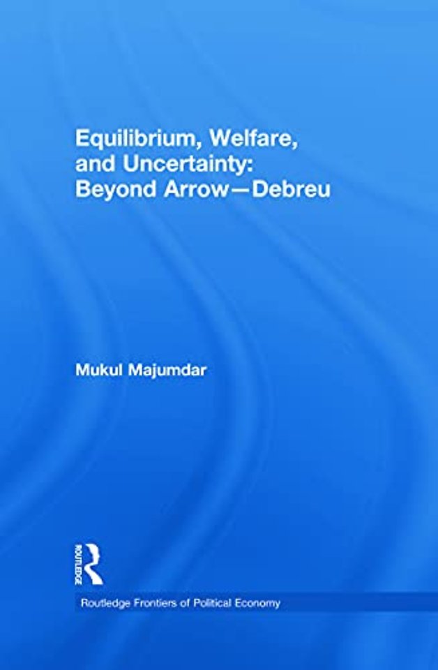 Equilibrium, Welfare and Uncertainty: Beyond Arrow-Debreu