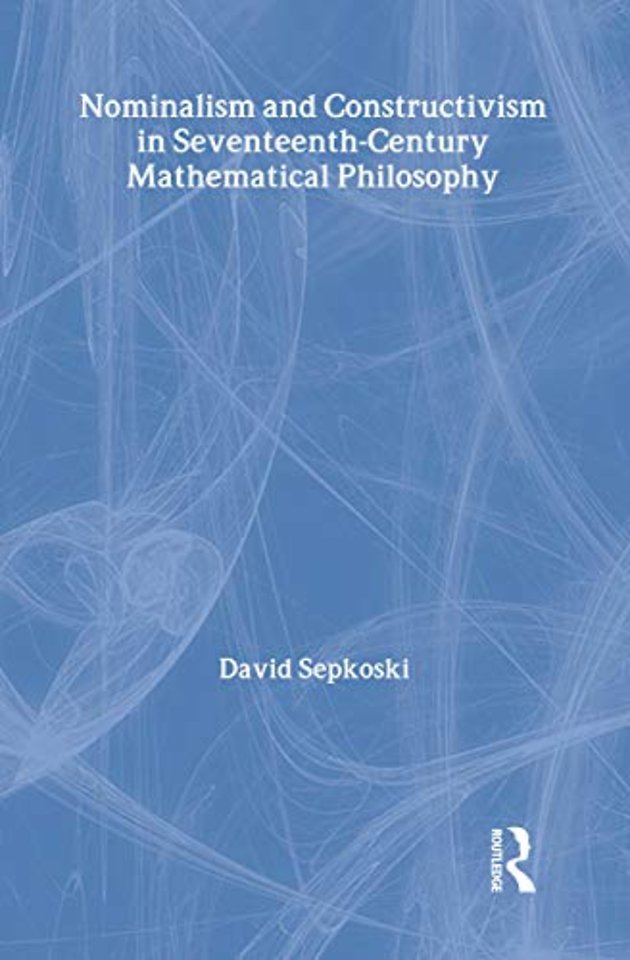 Nominalism and Constructivism in Seventeenth-Century Mathematical Philosophy