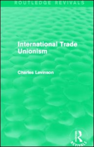 International Trade Unionism (Routledge Revivals)