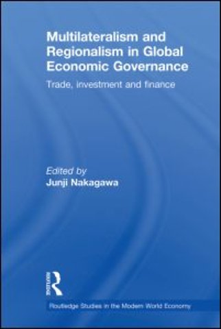 Multilateralism and Regionalism in Global Economic Governance