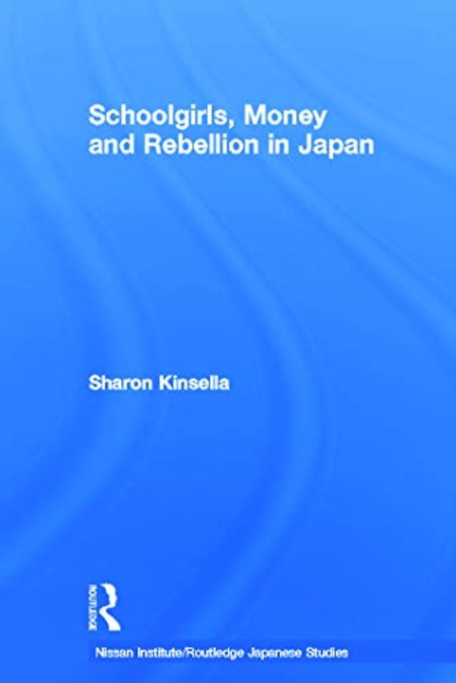 Schoolgirls, Money and Rebellion in Japan