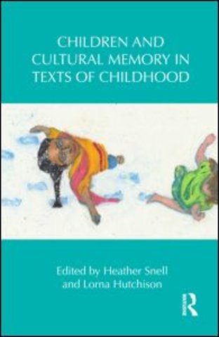 Children and Cultural Memory in Texts of Childhood