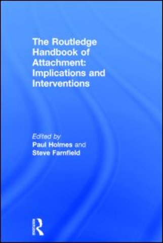 Routledge Handbook of Attachment: Implications and Interventions