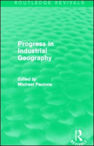 Progress in Industrial Geography (Routledge Revivals)