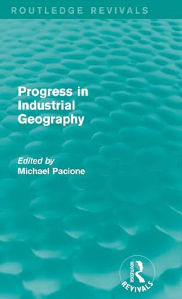 Progress in Industrial Geography (Routledge Revivals)