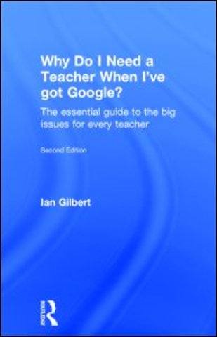 Why Do I Need a Teacher When I've got Google?