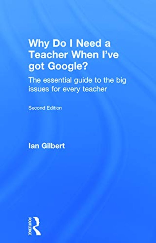 Why Do I Need a Teacher When I've got Google?