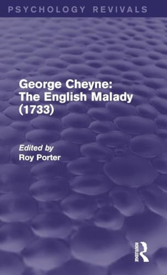 George Cheyne: The English Malady (1733) (Psychology Revivals)