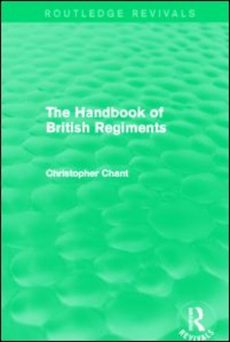 Handbook of British Regiments (Routledge Revivals)