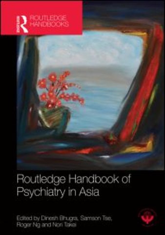 Routledge Handbook of Psychiatry in Asia