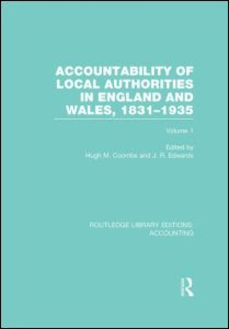 Accountability of Local Authorities in England and Wales, 1831-1935 Volume 1 (RLE Accounting)