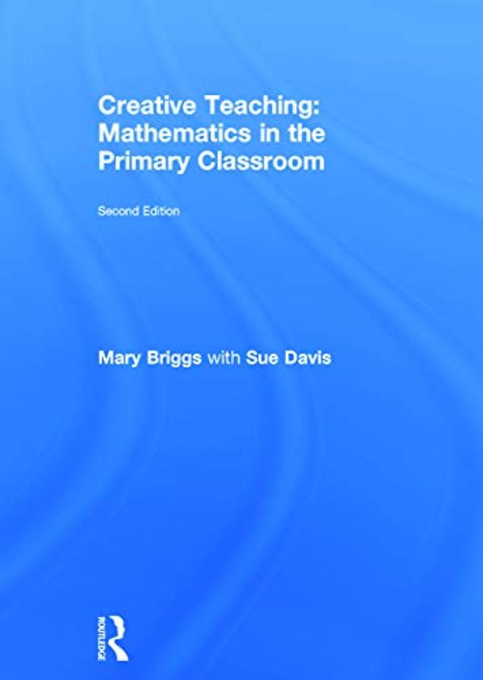 Creative Teaching: Mathematics in the Primary Classroom