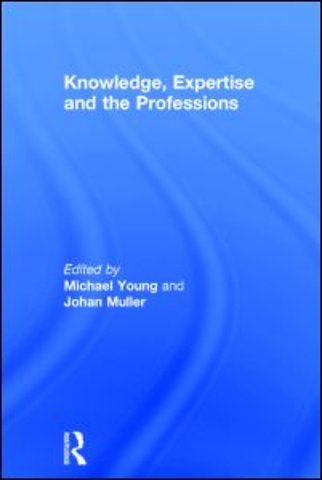 Knowledge, Expertise and the Professions