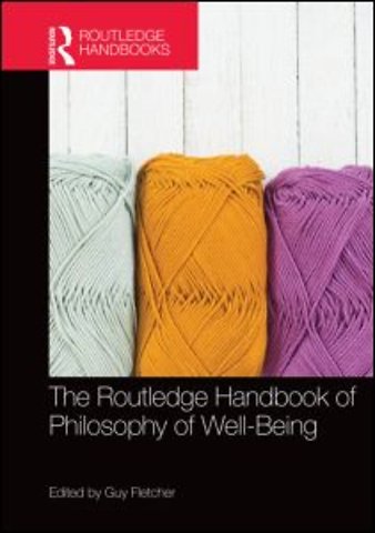 Routledge Handbook of Philosophy of Well-Being