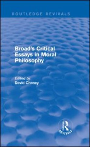 Broad's Critical Essays in Moral Philosophy (Routledge Revivals)