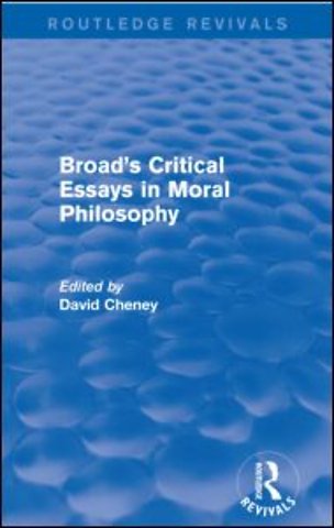 Broad's Critical Essays in Moral Philosophy (Routledge Revivals)
