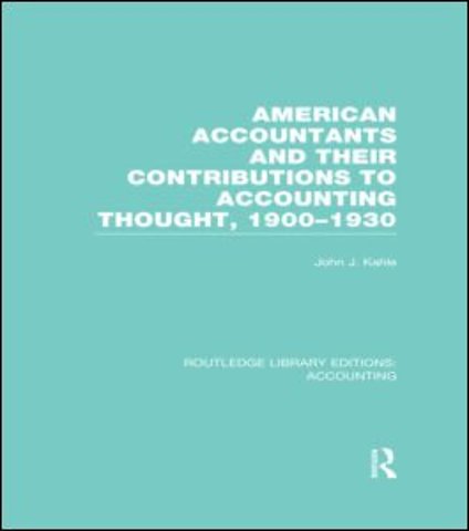 American Accountants and Their Contributions to Accounting Thought (RLE Accounting)