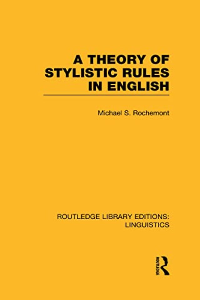 Theory of Stylistic Rules in English (RLE Linguistics A: General Linguistics)