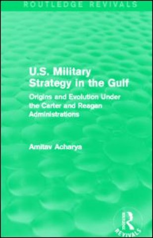 U.S. Military Strategy in the Gulf (Routledge Revivals)