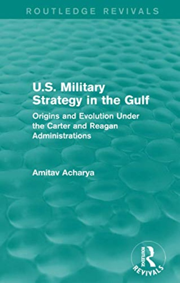 U.S. Military Strategy in the Gulf (Routledge Revivals)
