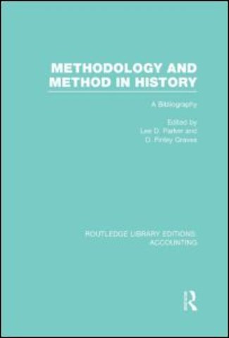 Methodology and Method in History (RLE Accounting)