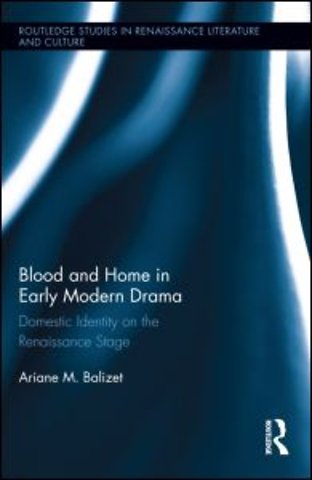Blood and Home in Early Modern Drama