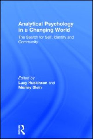 Analytical Psychology in a Changing World: The search for self, identity and community
