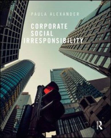 Corporate Social Irresponsibility
