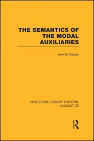 Semantics of the Modal Auxiliaries (RLE Linguistics B: Grammar)