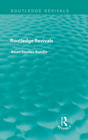Routledge Revivals Asian Studies Bundle