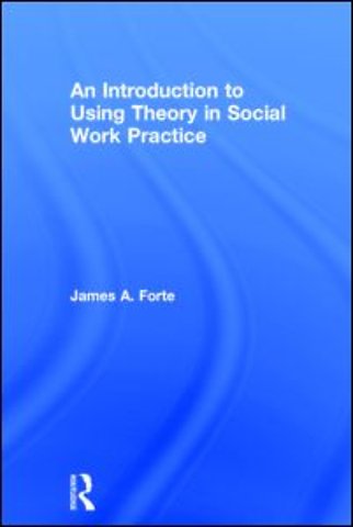 Introduction to Using Theory in Social Work Practice