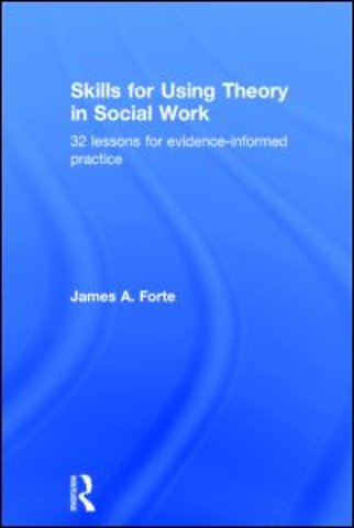 Skills for Using Theory in Social Work