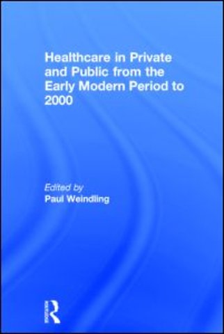 Healthcare in Private and Public from the Early Modern Period to 2000