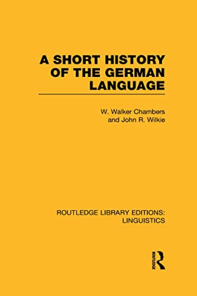 Short History of the German Language (RLE Linguistics E: Indo-European Linguistics)