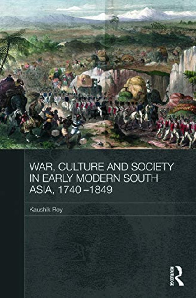 War, Culture and Society in Early Modern South Asia, 1740-1849